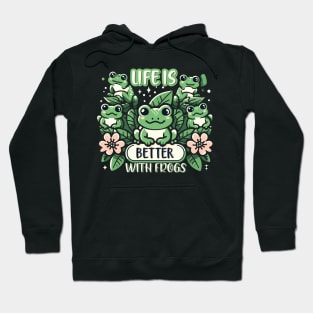 Life Is Better With Frogs Hoodie